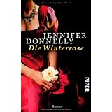 Die Winterrose: Roman (Rosen-Trilogie)von "Jennifer Donnelly"