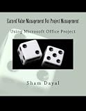 Earned Value Management For Project Management: Using Microsoft Office Project