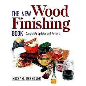 THE NEW WOOD FINISHING BOOK BY MICHAEL DRESDNER by Peachtree Woodworking
