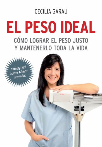 El peso ideal: Cómo lograr el peso justo y mantenerlo toda la vida (Spanish Edition)