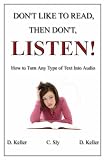 Don't Like to Read, Then Don't, Listen!: How to Turn Any Type of Text Into Audio Files (DVD)
