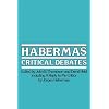 Habermas: Critical Debates