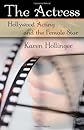 The Actress: Hollywood Acting and the Female Star