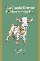 1001 Stupid Reasons to Name Your Kid