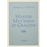 Master Matthew of Cracow [Matthew of Krakow, c 1335-1410]