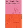 Zuckerbabys: Roman (suhrkamp taschenbuch)