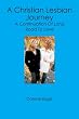 A Christian Lesbian Journey: A Continuation of Long Road to Love
