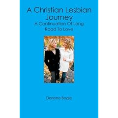 A Christian Lesbian Journey: A Continuation of Long Road to Love