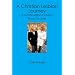 A Christian Lesbian Journey: A Continuation of Long Road to Love