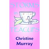 Storms In Teacups ~ Christine Murray