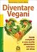 Books : Diventare vegani. Guida completa a una scelta alimentare salutare ed etica