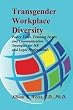 Transgender Workplace Diversity: Policy Tools, Training Issues and Communication Strategies for HR and Legal Professionals