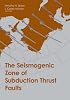 The Seismogenic Zone of Subduction Thrust Faults (MARGINS Theoretical and Experimental Earth Science Series)