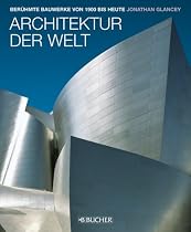 Architektur  der Welt: Ber&uuml;hmte Bauwerke von 1900 bis heute