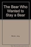 The bear who wanted to stay a bear