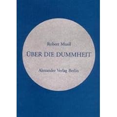 �ber die Dummheit: Vortrag auf Einladung des �sterreichischen Werkbunds. Gehalten in Wien am 11. und wiederholt am 17. M�rz 1937