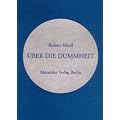 �ber die Dummheit: Vortrag auf Einladung des �sterreichischen Werkbunds. Gehalten in Wien am 11. und wiederholt am 17. M�rz 1937