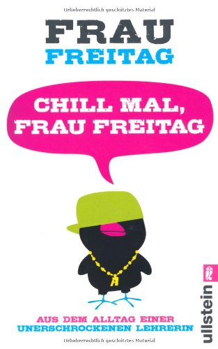 Produkt-Bild: Chill mal, Frau Freitag: Aus dem Alltag einer unerschrockenen Lehrerin