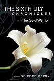 The Sixth Lily Chronicles: Book One: The Gold Warrior