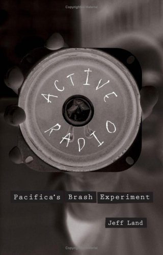 Active Radio: Pacifica's Brash Experiment (Commerce and Mass Culture Series)
