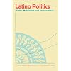 Latino Politics: Identity, Mobilization, and Representation (Race, Ethnicity, and Politics)