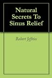 Natural Secrets To Sinus Relief