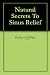 Natural Secrets To Sinus Relief