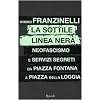 La sottile linea nera. Neofascismo e servizi segreti da Piazza Fontana a Piazza della Loggia (Saggi italiani)