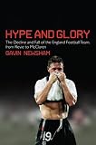 Hype and glory : the decline and fall of the England football team, from Revie to McClaren