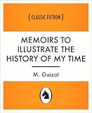 Memoirs To Illustrate The History Of My Time