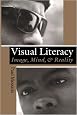 Visual Literacy: Image, Mind, And Reality