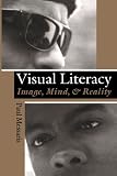 Visual Literacy: Image, Mind, And Reality