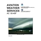 Aviation Weather Services: FAA Advisory Circular 00-45F by  Federal Aviation Administration and National Weather Service
