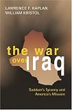 The War Over Iraq: Saddam's Tyranny and America's Mission
