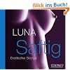 Saftig, Erotische Storys - Schamlose Phantasien und die erregende Realit�t , gesprochen von Luna, 2 Audio-CDs