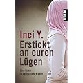 Erstickt an euren L�gen: Eine T�rkin in Deutschland erz�hlt