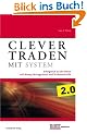 Clever traden mit System 2.0: Erfolgreich an der B�rse mit Money Management und Risikokontrolle