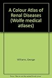 A colour atlas of renal diseases
