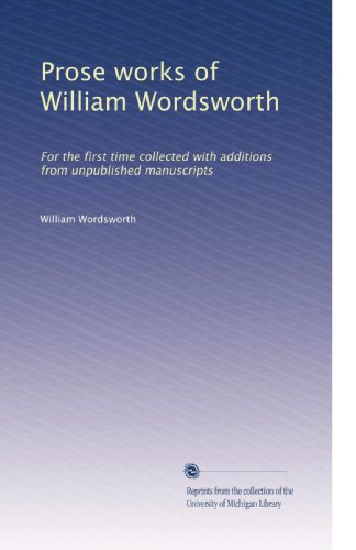 Prose works of William Wordsworth: For the first time collected with additions from unpublished manuscripts (Volume 2)