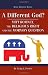 A Different God?: Mitt Romney, the Religious Right, and the Mormon Question