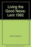 Grawys 1992 : byw'r newyddion da = Lent 1992 : living the good news