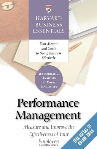 Harvard Business Essentials: Performance Management: Measure and Improve the Effectiveness of Your Employees