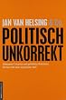 politisch unkorrekt: unbequeme Tatsachen und gef�hrliche Wahrheiten, die man nicht mehr aussprechen darf!