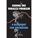 Ending the Tobacco Problem: A Blueprint for the Nation