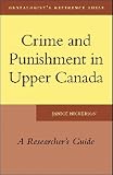 Crime and Punishment in Upper Canada: A Researcher's Guide