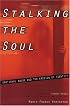 Stalking the Soul