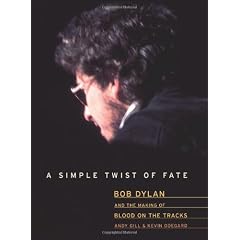A Simple Twist Of Fate: Bob Dylan and the Making Of Blood on the Tracks