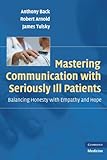 Mastering communication with seriously ill patients : balancing honesty with empathy and hope