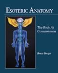 Esoteric Anatomy: The Body as Conscio...