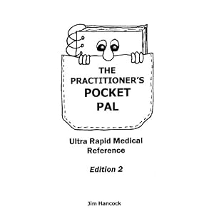 Click here to buy The Practitioner's Pocket Pal: Ultra Rapid Medical Reference by Jim Hancock.